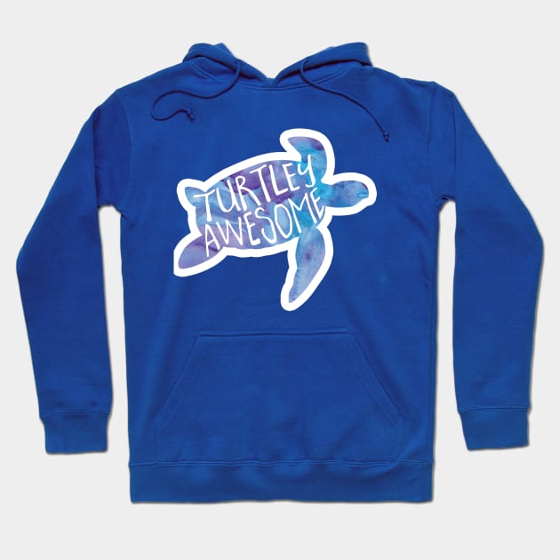 Turtley awesome! Sea turtle funny saying Hoodie by Shana Russell